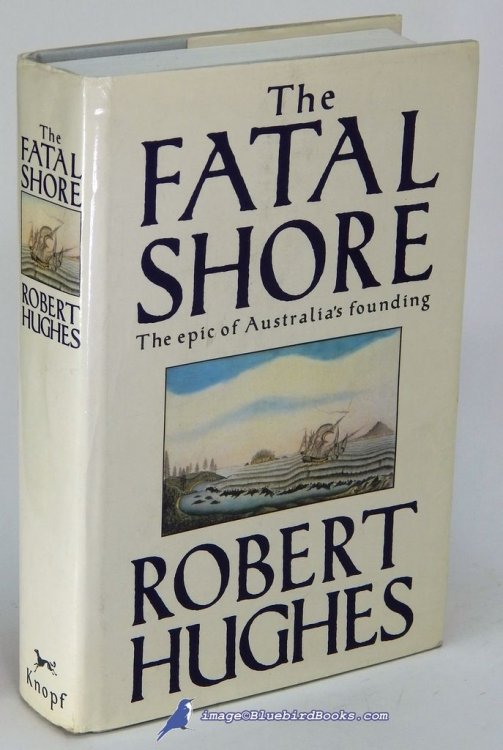 The Fatal Shore: The Epic of Australia's Founding