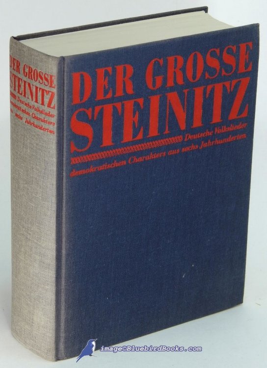 Der Grosse Steinitz: Deutsche Volkslieder demokratischen Charakters aus sechs Jahrhunderten, Band I und Band II reprinted u. zusammengebunden (Folk Songs of Wolfgang Steinitz, in German language)