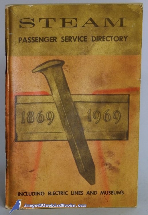 Steam Passenger Service Directory: Fourth Annual, 1969 (With Golden Spike tribute)