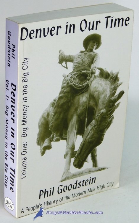 Denver in Our Time, Volume One: Big Money in the Big City (A People's History of the Modern Mile High City series)
