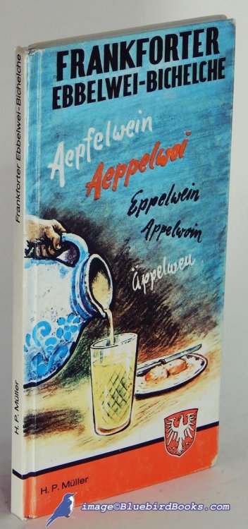 Frankforter Ebbelwei-Bichelche: Aepfelwein, Aeppelwoi, Eppelwein, Appelwoin, ppelweu