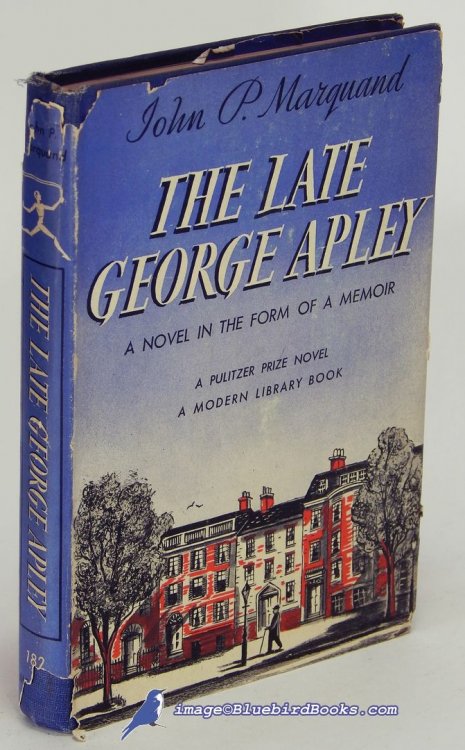 The Late George Apley: A Novel in the Form of a Memoir (Modern Library #182.2)
