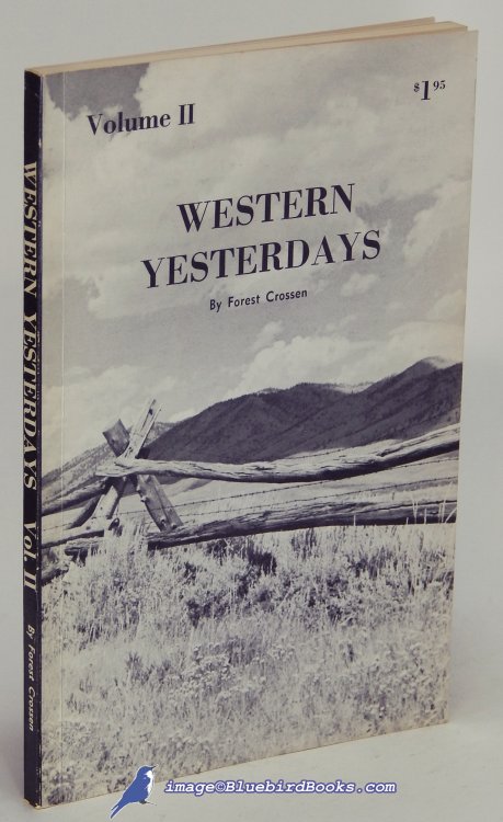 Western Yesterdays: Volume II [Twenty-six Interviews with Venturesome Westerners]