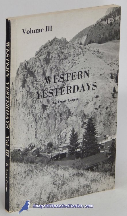 Western Yesterdays: Volume III [Twenty-five Interviews with Venturesome Westerners]