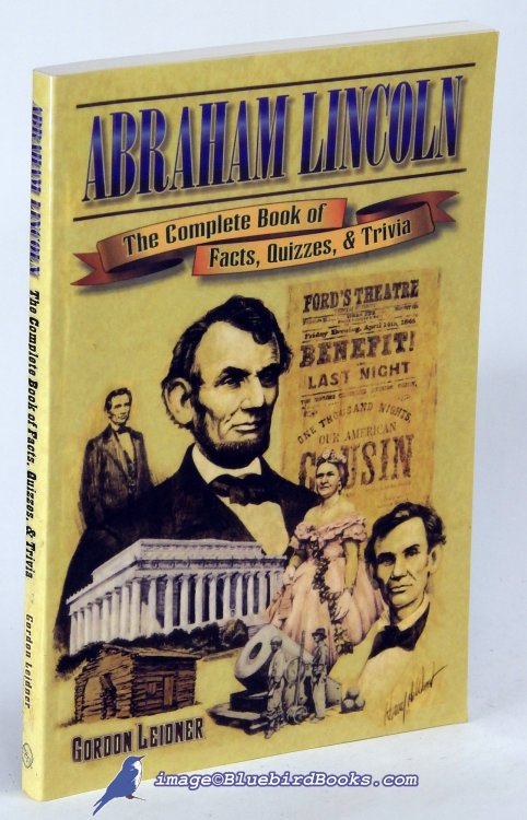 Abraham Lincoln: The Complete Book of Facts, Quizzes and Trivia