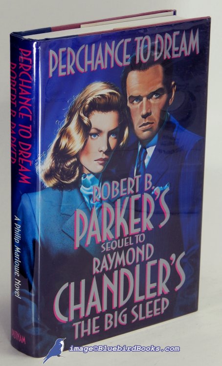 Perchance to Dream: Robert B. Parker's Sequel to Raymond Chandler's The Big Sleep (A Philip Marlowe Novel)