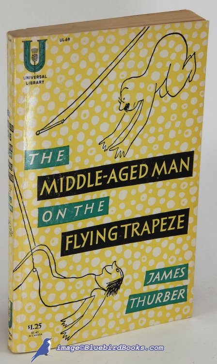 The Middle-Aged Man on the Flying Trapeze: A Collection of Short Pieces with Drawings by the Author