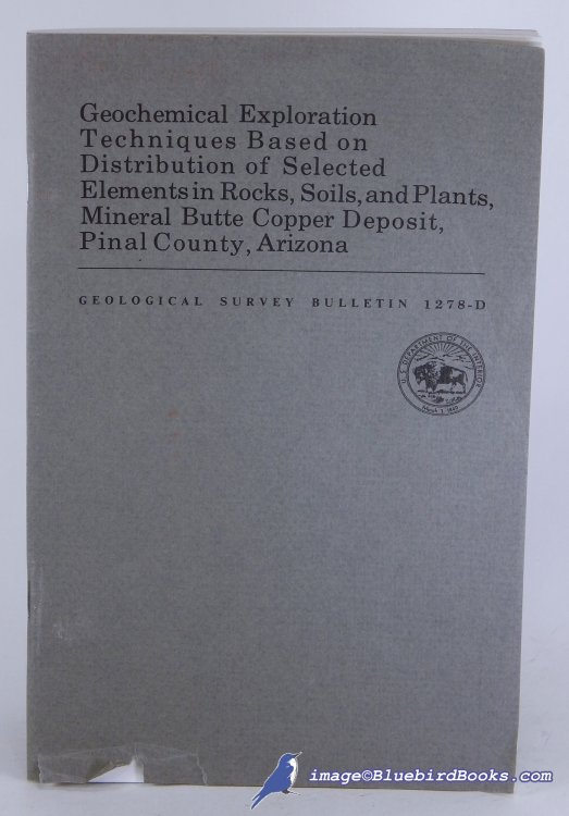 Geochemical Exploration Techniques Based on Distribution of Selected Elements in Rocks, Soils, and Plants, Mineral Butte Copper Deposit, Pinal County, Arizona (USGS Bulletin 1278-D)
