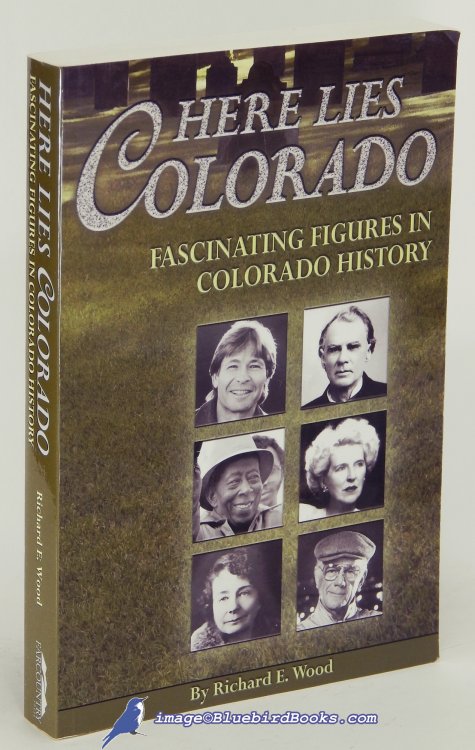 Here Lies Colorado: Fascinating Figures in Colorado History