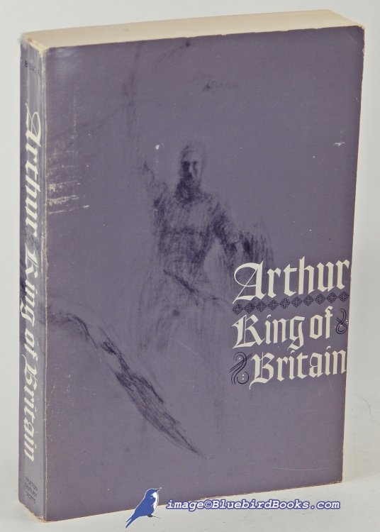 Arthur, King of Britain: History, Romance, Chronicle & Criticism, with Texts in Modern English, from Gildas to Malory