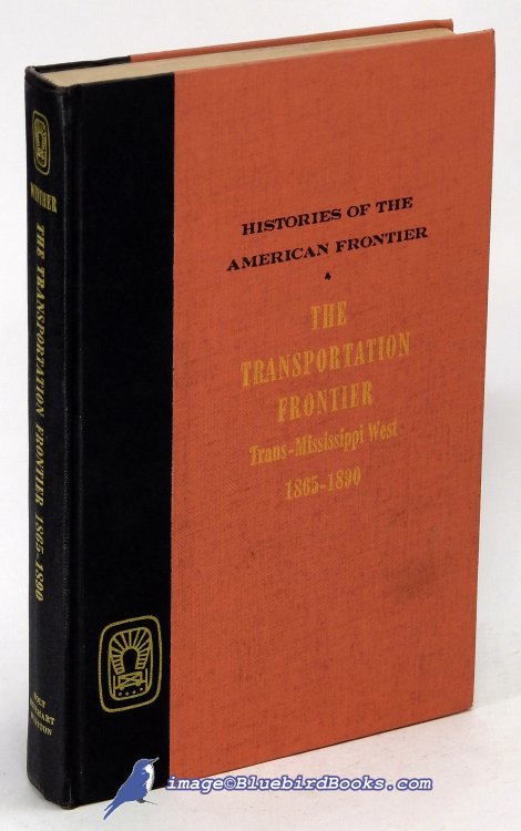 The Transportation Frontier: Trans-Mississippi West 1865-1890 (Histories of the American Frontier series)