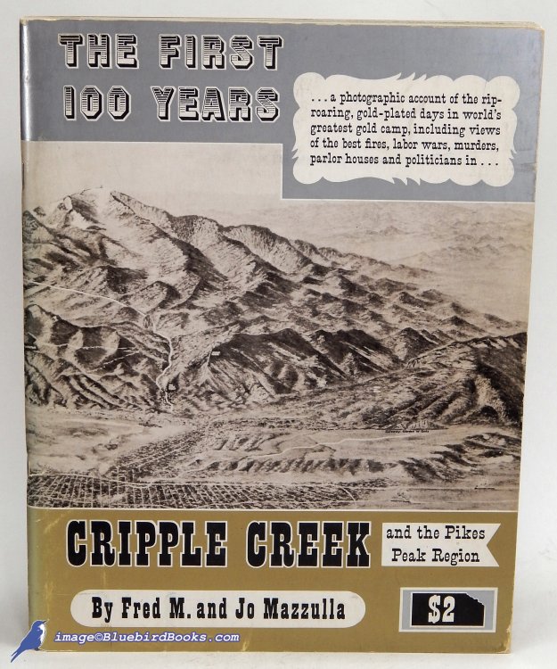 The First 100 Years: Cripple Creek and The Pikes Peak Region
