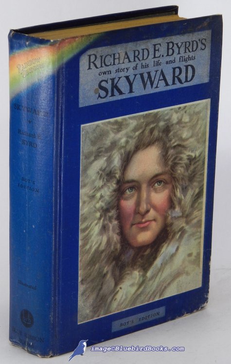 Skyward, Boy's Edition: Man's Mastery of the Air as Shown by the Brilliant Flights of America's Leading Air Explorer