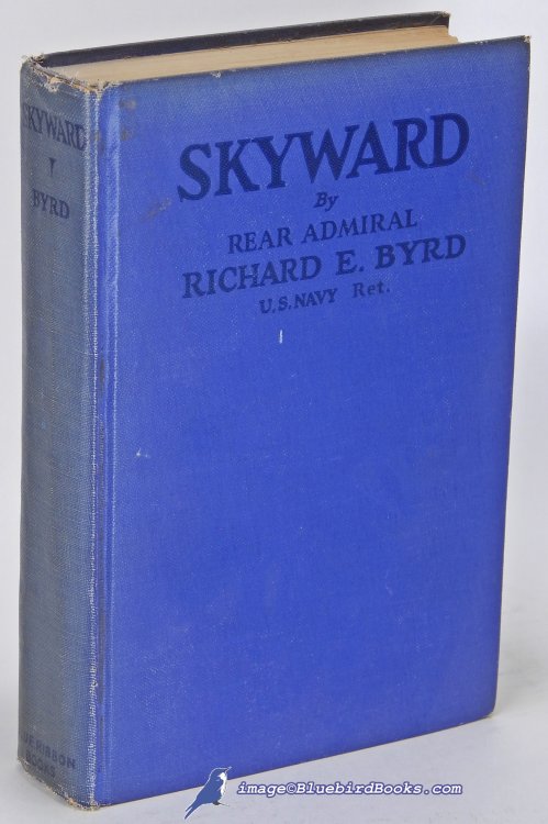 Skyward: Man's Mastery of the Air as Shown by the Brilliant Flights of America's Leading Air Explorer
