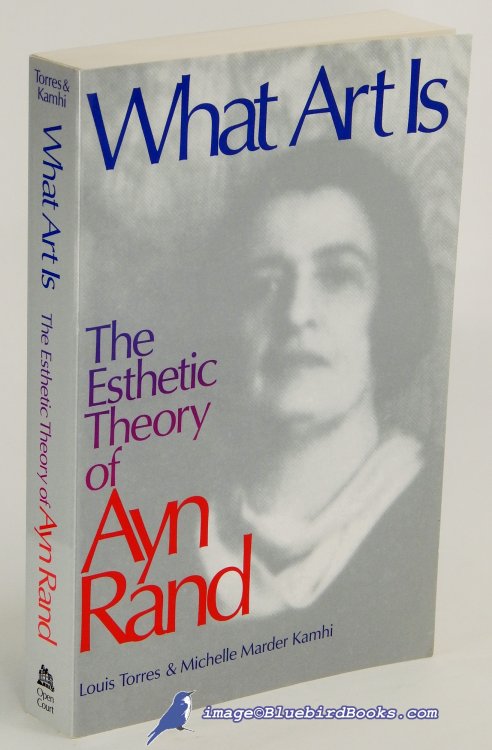 What Art Is: The Esthetic Theory of Ayn Rand
