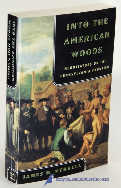Into the American Woods: Negotiators on the Pennsylvania Frontier