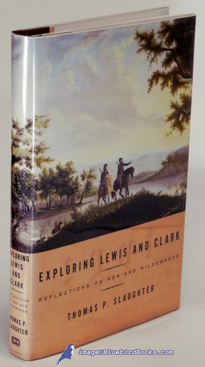 Exploring Lewis and Clark: Reflections on Men and Wilderness