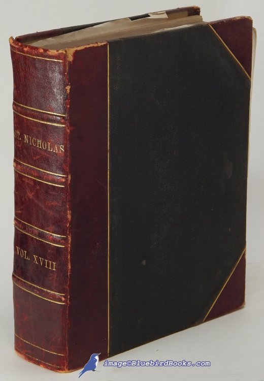St. Nicholas Magazine: An Illustrated Magazine for Young Folks. November, 1890 to April, 1891 (Volume XVIII, Part I) Six Issues Bound into One Volume