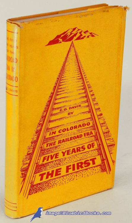 The First Five Years of the Railroad Era in Colorado