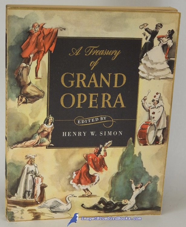 A Treasury of Grand Opera: Don Giovanni, Lohengrin, La Traviata, Faust, Aida, Carmen, Pagliacci [Sheet Music and History]