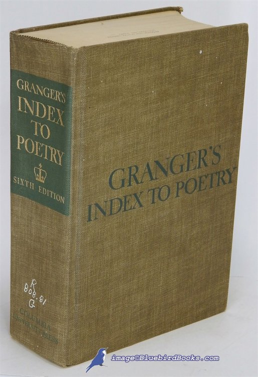 Granger's Index to Poetry: Sixth Edition, Completely Revised and Enlarged, Indexing Anthologies Published Through December 31, 1970
