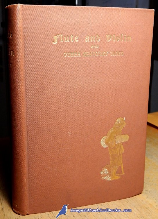Flute and Violin and Other Kentucky Tales and Romances