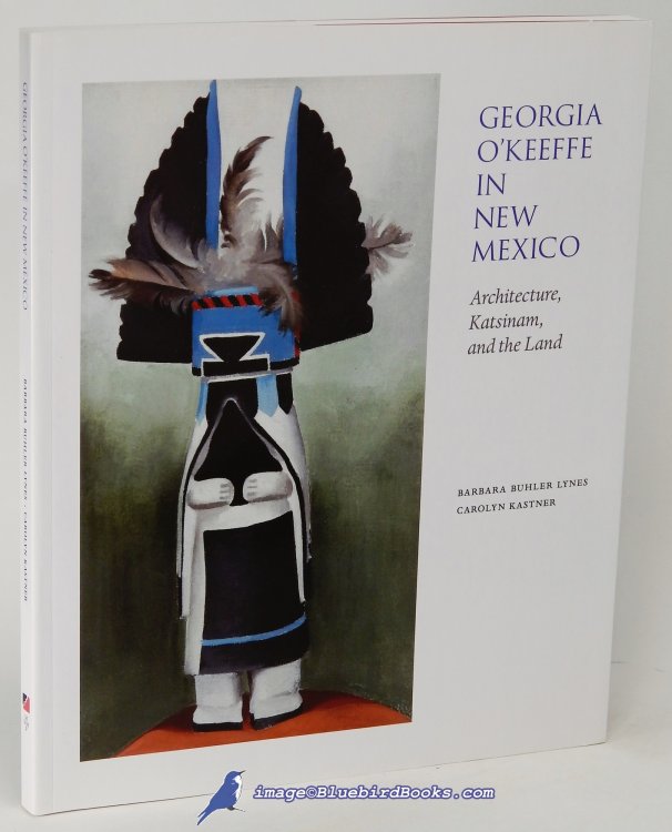 Georgia O'Keeffe in New Mexico: Architecture, Katsinam, and the Land