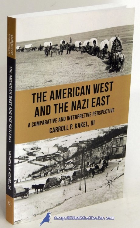 Image for The American West and the Nazi East: A Comparative and Interpretive Perspective The American West and the Nazi East: A Comparative and Interpretive Perspective