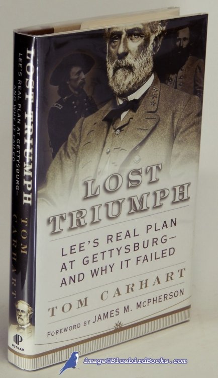Lost Triumph: Lee's Real Plan At Gettysburg--and Why It Failed