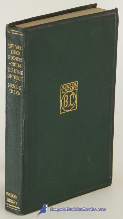 The Wild Duck, The League of Youth, Rosmersholm (Modern Library spine #2, ML #54.1)