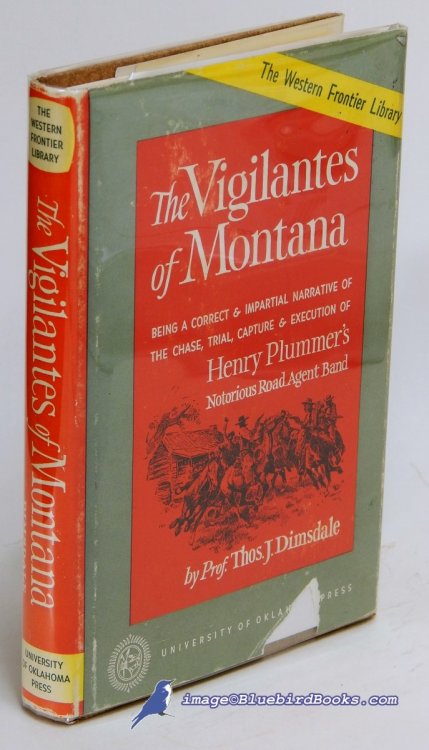 The Vigilantes of Montana, or Popular Justice in the Rocky Mountains (The Western Frontier Library series)