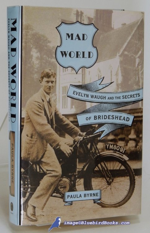Mad World: Evelyn Waugh and the Secrets of Brideshead