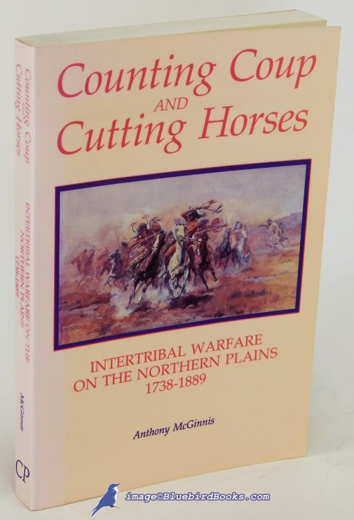 Counting Coup and Cutting Horses: Intertribal Warfare on the Northern Plains, 1738-1889
