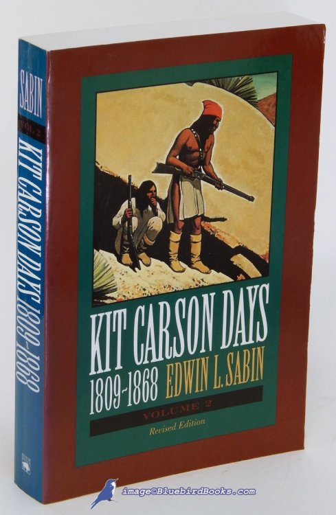 Kit Carson Days, 1809-1868: Adventures in the Path of Empire, Volume II (Revised Edition with New Matter)