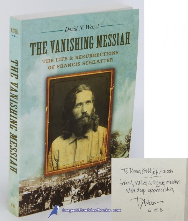The Vanishing Messiah: The Life and Resurrection of Francis Schlatter