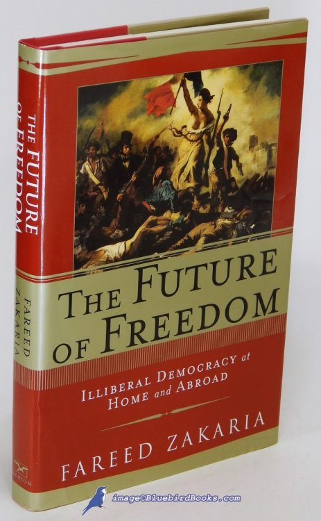 The Future of Freedom: Illiberal Democracy at Home and Abroad