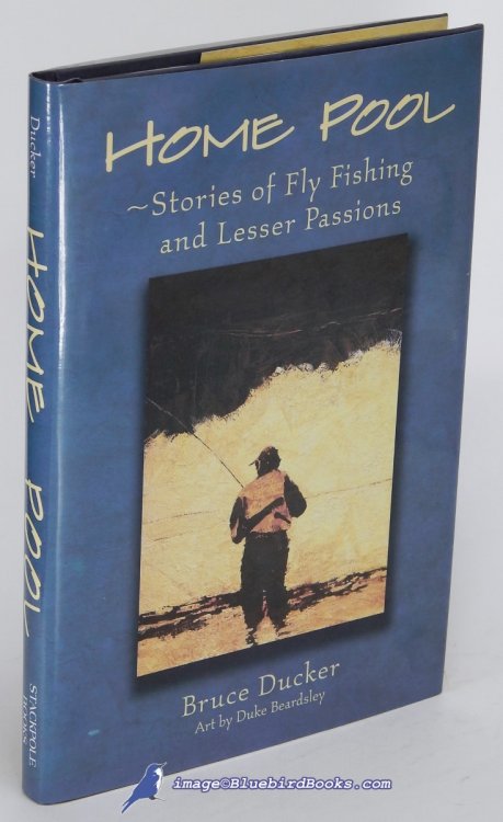 Home Pool: Stories of Fly Fishing and Lesser Passions