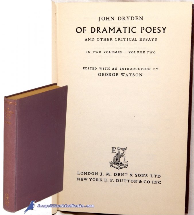 Of Dramatic Poesy and Other Critical Essays: In Two Volumes; Volume Two only (Everyman's Library #569)