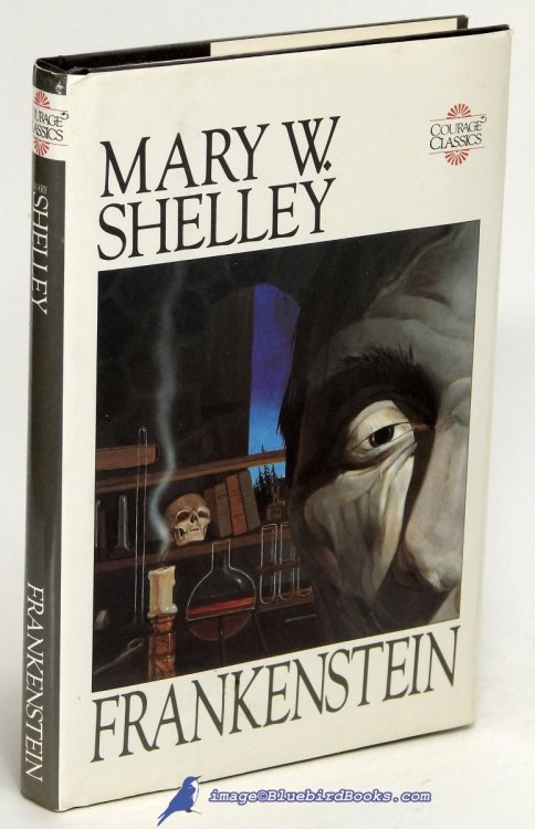 Frankenstein: or, The Modern Prometheus (Courage Classics series)