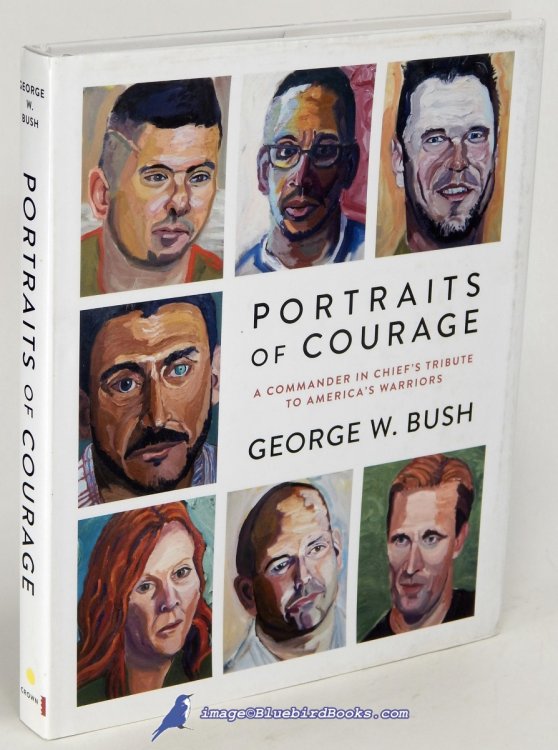 Portraits of Courage: A Commander in Chief's Tribute to America's Warriors