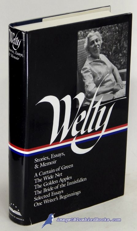 Stories, Essays and Memoir of Eudora Welty: A Curtain of Green, and Other Stories; The Wide Net, and Other Stories; The Golden Apples; The Bride of Innisfallen, and Other Stories; Other Stories; Selected Essays and One Writer's Beginnings