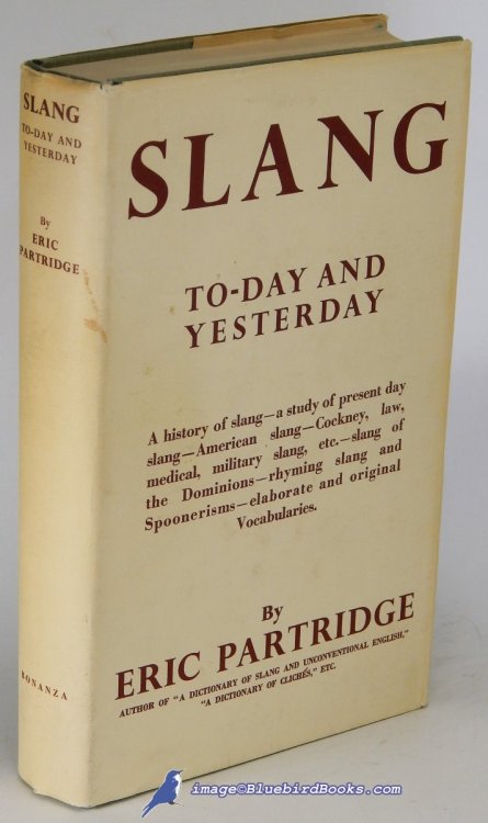 Slang To-Day and Yesterday: With a Short Historical Sketch; and Vocabularies of English, American, and Australian Slang