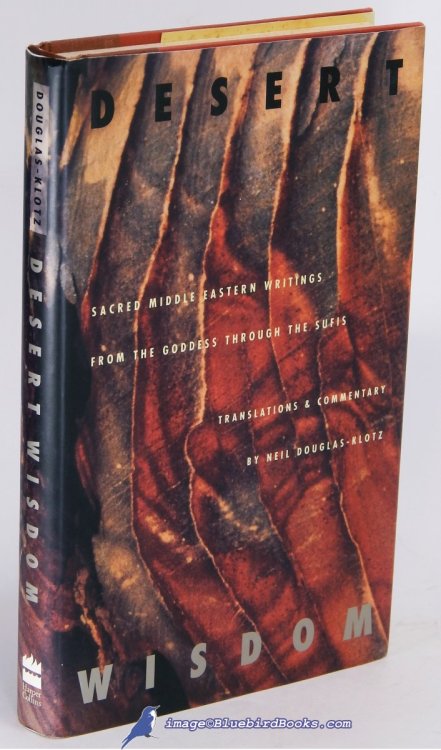 Desert Wisdom: Sacred Middle Eastern Writings from the Goddess Through the Sufis