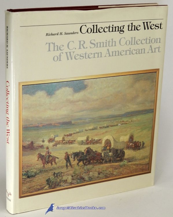 Collecting the West: The C. R. Smith Collection of Western American Art