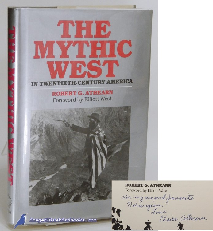 The Mythic West in Twentieth-Century America (signed by Claire Athearn)