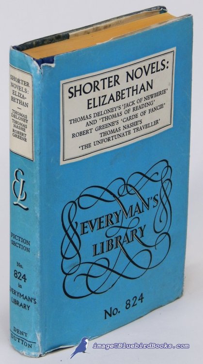 Shorter Novels: Elizabethan. Includes Jack of Newberie and Thomas of Reading by Thomas Deloney; Carde of Fancie by Robert Greene; The Unfortunate Traveller by Thomas Nashe (Everyman's Library #824)