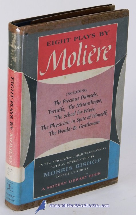 Eight Plays by Molire: The Precious Damsels, The School for Wives, The Critique of The School for Wives, The Versailles Impromptu, Tartuffe, The Misanthrope, The Physician in Spite of Himself & The Would-be Gentleman (Modern Library #78.3)