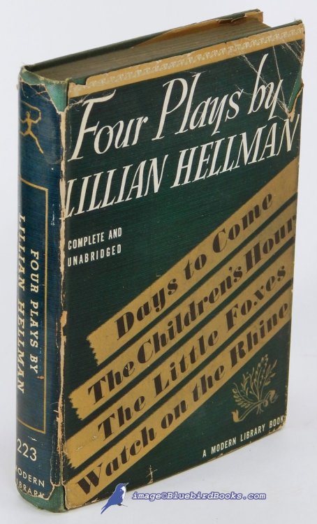 Four Plays By Lillian Hellman: The Children's Hour, Days to Come, The Little Foxes and Watch on the Rhine (Modern Library #223.1)