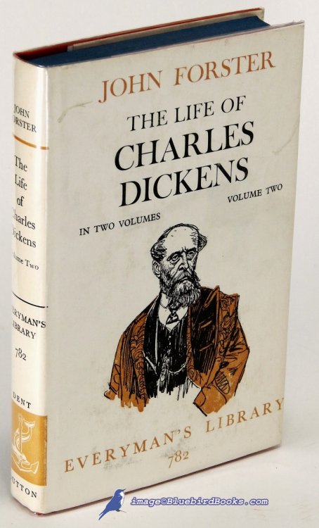 The Life of Charles Dickens, in Two Volumes (Volume Two only) (Everyman's Library #782)