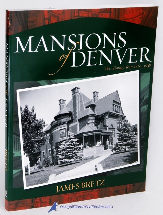 Mansions of Denver: The Vintage Years 1870 - 1938